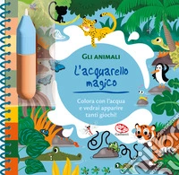 Gli animali. L'acquarello magico. Ediz. a spirale. Con pennello libro