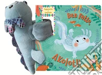 Ben fatto, axolotl! Aggancia e coccola. Con peluche libro