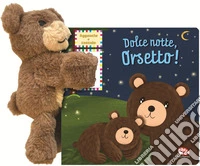 Dolce notte, orsetto! Aggancia e coccola. Ediz. a colori. Con peluche libro
