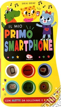 Il mio primo smartphone. Ediz. a colori libro