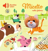 Micetto nella fattoria. Burattini sonori. Ediz. a colori libro
