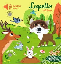 Lupetto nel bosco. Burattini sonori. Ediz. a colori libro