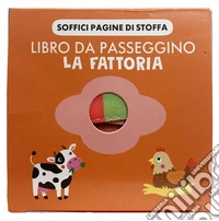 La fattoria. Libro passeggino. Ediz. a colori libro