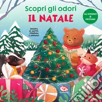 Il Natale. Scopri gli odori libro