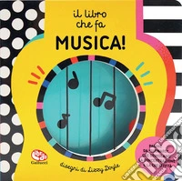 Il libro che fa musica! Ediz. a colori libro