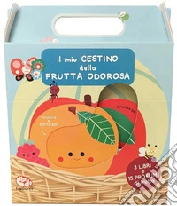 Il mio cestino della frutta odorosa. Ediz. a colori libro