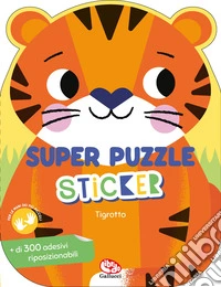 Tigrotto. I miei super sticker. Ediz. a colori libro