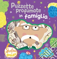 Puzzette profumate in famiglia. Strofina e annusa. Ediz. a colori libro