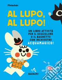 Al lupo, al lupo! Ediz. a colori libro