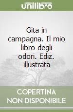 Gita in campagna. Il mio libro degli odori. Ediz. illustrata libro
