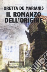 Il romanzo dell'origine libro