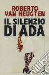Il silenzio di Ada libro di Van Heugten Roberto