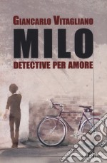 Milo. Detective per amore libro