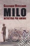 Milo. Detective per amore libro di Vitagliano Giancarlo