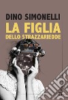 La figlia dello strazzariedde libro