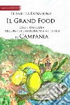 Il grand food. L'arte mangiata. Percorsi di gastronomia artistica in Campania libro