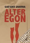 Alter Egon libro di Gravina Gaetano