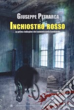 Inchiostro rosso. La prima indagine del commissario Lombardo libro