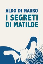 I segreti di Matilde libro