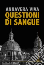 Questioni di sangue. Un'indagine nel cuore segreto di Napoli libro