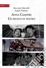 Anna Campori. Un secolo in teatro