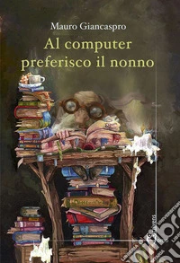 Al computer preferisco il nonno