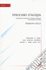 Specchio d'acqua. Guidami attraverso passaggi segreti alla soglia di casa