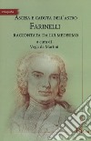 Ascesa e caduta dell'astro Farinelli raccontata da lui medesimo libro di De Martini V. (cur.)