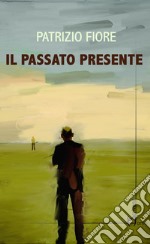 Il passato presente libro