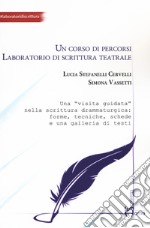 Un corso di percorsi. Laboratorio di scrittura teatrale libro