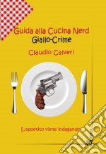 Guida alla cucina nerd. Giallo crime libro