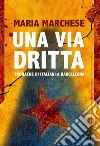 Una via dritta. Cronache di italiani a Barcellona libro di Marchese Maria
