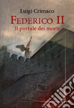 Federico II. Il portale dei morti libro