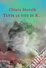 Tutte le vite di K. libro