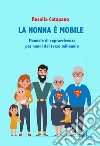 La nonna e mobile. Manuale di sopravvivenza per nonni del terzo millennio libro di Catapano Rosalia