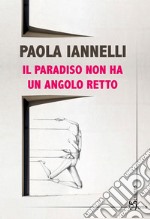 Il paradiso non ha un angolo retto libro