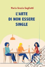 L'arte di non essere single libro