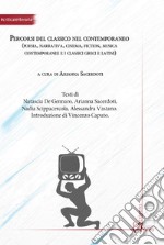 Percorsi del classico nel contemporaneo (poesia, narrativa, cinema, fiction, musica contemporanee e i classici greci e latini) libro