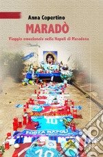 Marado. Viaggio emozionale nella Napoli di Maradona libro