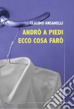 Andrò a piedi ecco cosa farò