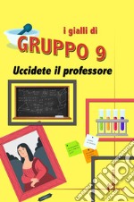 Uccidete il professore libro