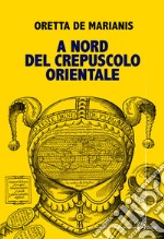 A nord del crepuscolo orientale libro