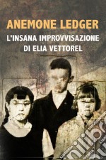 L'insana improvvisazione di Elia Vettorel