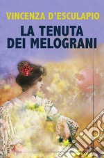 La tenuta dei melograni libro