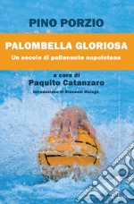 Palombella gloriosa. Un secolo di pallanuoto napoletana
