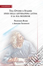 Tra Ovidio e Stazio: studi sulla letteratura latina e la sua ricezione libro