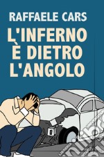 L'inferno è dietro l'angolo