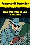 Max Fontanarossa detective libro di Di Domenico Francesco