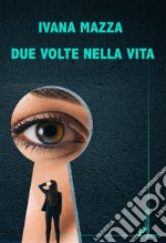 Due volte nella vita