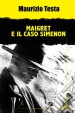 Maigret e il caso Simenon libro